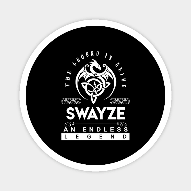 Swayze Name T Shirt - The Legend Is Alive - Swayze An Endless Legend Dragon Gift Item Magnet by riogarwinorganiza